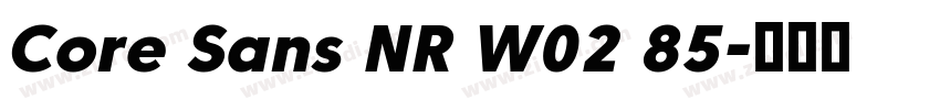 Core Sans NR W02 85字体转换 Core Sans NR W02 85字体转换